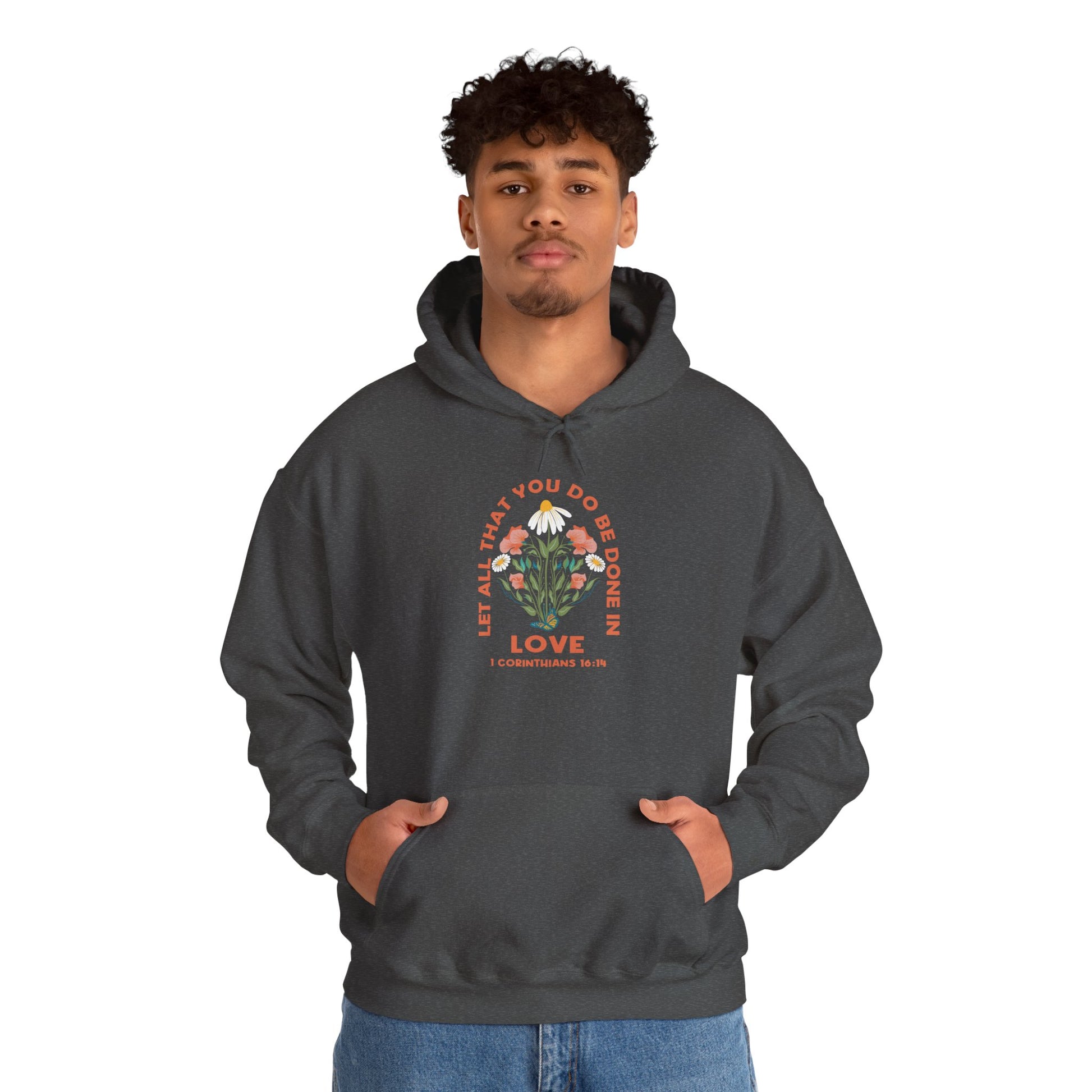 Love Garden Hoodie — “Let All That You Do Be Done in Love” Floral Hooded Sweatshirt