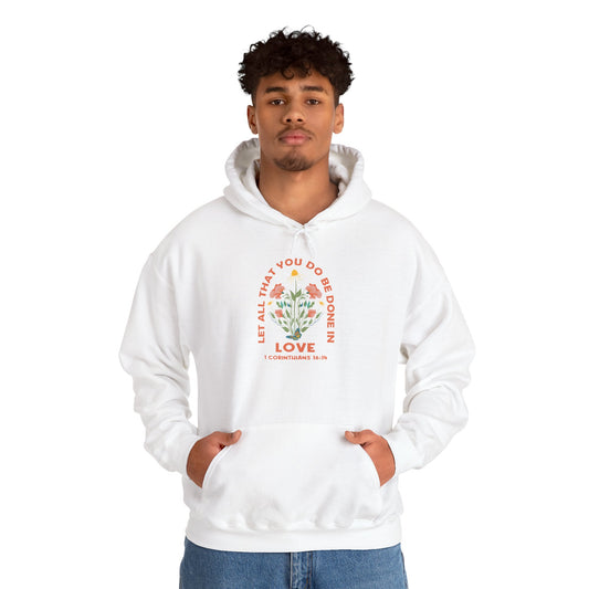 Love Garden Hoodie — “Let All That You Do Be Done in Love” Floral Hooded Sweatshirt